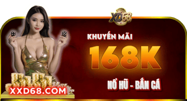 XD68 - KHUYẾN MÃI NỔ HŨ BẮN CÁ 168K