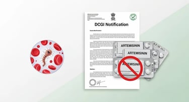 DCGI enforces ban on artemisinin single-drug tablets to prevent malaria drug resistance.
