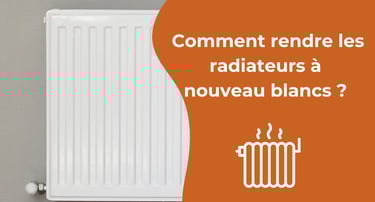 Comment rendre les radiateurs à nouveau blancs ? 