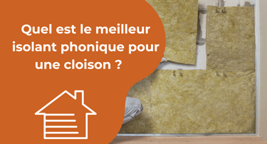 Quel est le meilleur isolant phonique pour une cloison 
