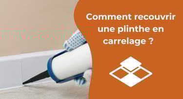 recouvrir une plinthe en carrelage 
