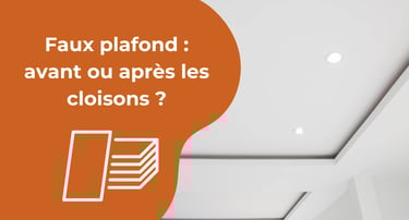 Faux plafond : avant ou après les cloisons