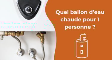 Quel ballon d’eau chaude pour 1 personne ?