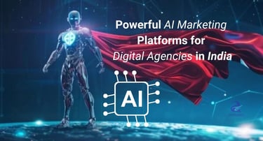 AI Marketing Platforms Used by Digital Agencies in India