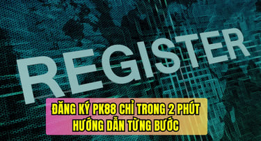 Hướng dẫn đăng ký tài khoản PK88 mới nhất 2025 tại QuocTe79