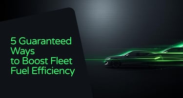 5 Guaranteed Ways to Boost Fleet Fuel Efficiency