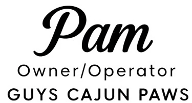 Black Text that reads Pam Owner/Operator Guys Cajun Paws