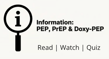 Magnifying Glass wuth i in middle. Information: PEP, PrEP & Doxy-PEP Read, Watch, Quiz