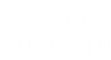 Over Here Toronto - Toronto Turkish Film Festival Media Sponsor