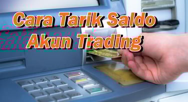 Cara Tarik Saldo Akun Trading