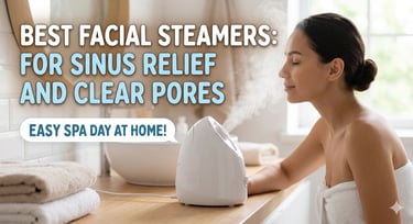 Best Facial Steamers for Sinus Congestion and Blackhead Removal