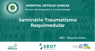 Slide inicial do seminário sobre traumatismo raquimedular apresentado pelo R1 Maurício Silton.
