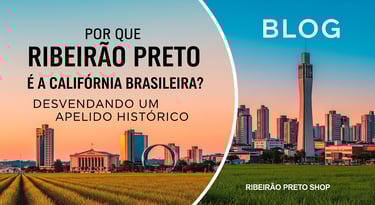 Por Que Ribeirão Preto é a Califórnia Brasileira? Desvendando um Apelido Histórico