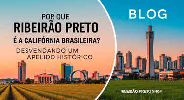 Por Que Ribeirão Preto é a Califórnia Brasileira? Desvendando um Apelido Histórico