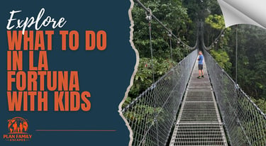 what to do in la fortuna with kids 