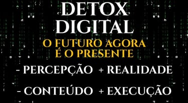 TRANSFORMAÇÃO DIGITAL E DETOX DIGITAL