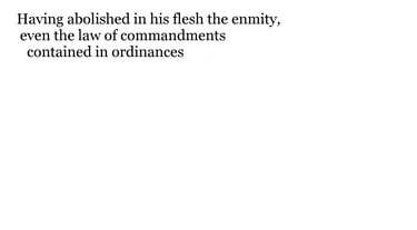Having abolished in his flesh the enmity, even the law of commandments contained in ordinances...