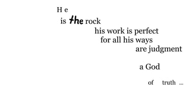 He is the Rock, his work is perfect: for all his ways are judgment: a God of truth...