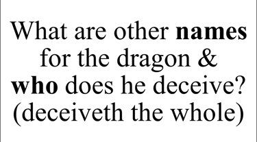 What are other names for the dragon & who does he deceive? (deceiveth the whole)