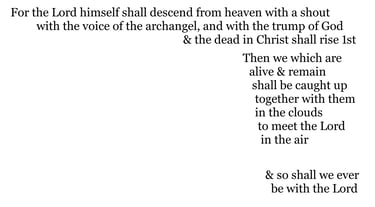 For the Lord himself shall descend from heaven with a shout, with the voice of the archangel, & with
