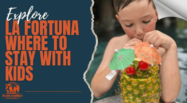 where to stay in la fortuna with kids