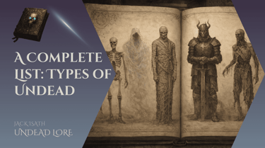 A Complete List of the Types of Undead Creatures