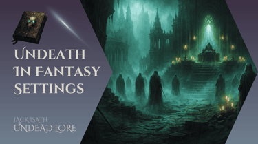 The Meaning of Undeath in Fantasy Settings in Media Article