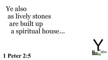 1 Peter 2:5 Say it slow