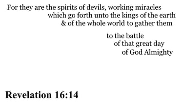 Revelation 16:14 You should see