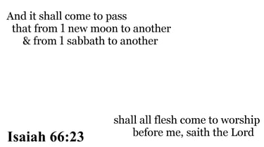 Isaiah 66:23 You should see