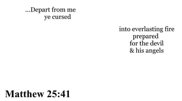 Matthew 25:41 You should see
