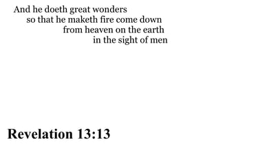 Revelation 13:13 You should see