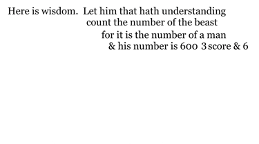 Here is wisdom. Let him that hath understanding count the number of the beast: for it is the number 