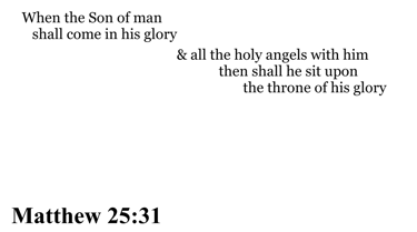 Matthew 25:31 You should see