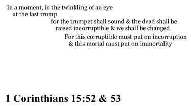 1 Corinthians 15:52 & 53 You should see