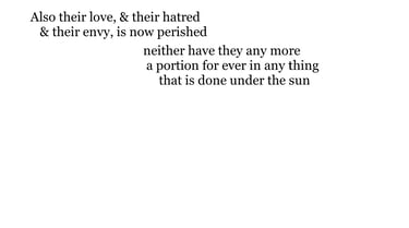Also their love, & their hatred, & their envy, is now perished; neither have they any more a portion