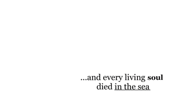  ...and every living soul died in the sea.