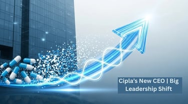 Cipla के नए CEO अचिन गुप्ता की नियुक्ति पर संपादकीय विश्लेषण, नेतृत्व परिवर्तन और भविष्य की दिशा