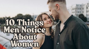 a man and woman standing next to each other with the words 10 things men notice