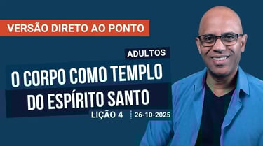 O Corpo como Templo do Espírito Santo - Lição 4