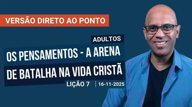 Os Pensamentos - A Arena de Batalha na Vida Cristã - Lição 7