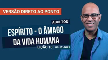 Espírito - O Âmago da Vida Humana - Lição 10