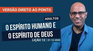 O Espírito Humano e o Espírito de Deus - Lição 12