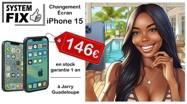 réparation écran iPhone 15 en Guadeloupe, à Jarry