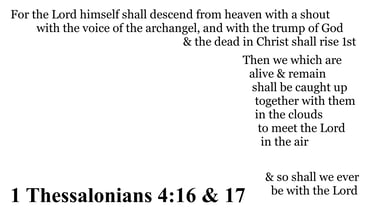 1 Thessalonians 4:16 & 17 You should see
