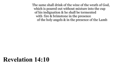 Revelation 14:10 You should see