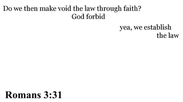 Romans 3:31 You should see