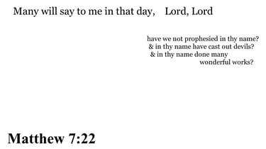 Matthew 7:22 You should see
