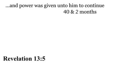 Revelation 13:5 You should see