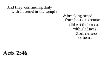 Acts 2:46 You should see